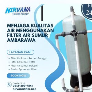 Menjaga Kualitas Air Menggunakan Filter Air Sumur Ambarawa 08122994141